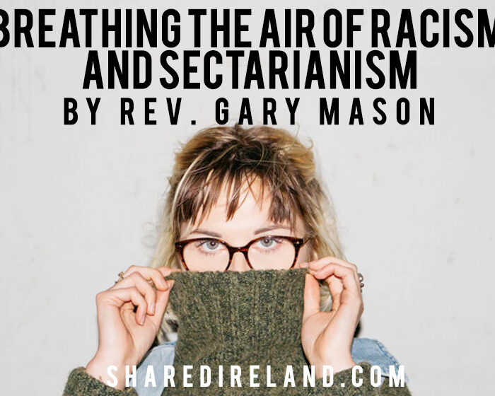 Breathing the air of racism and sectarianism by Rev. Gary Mason