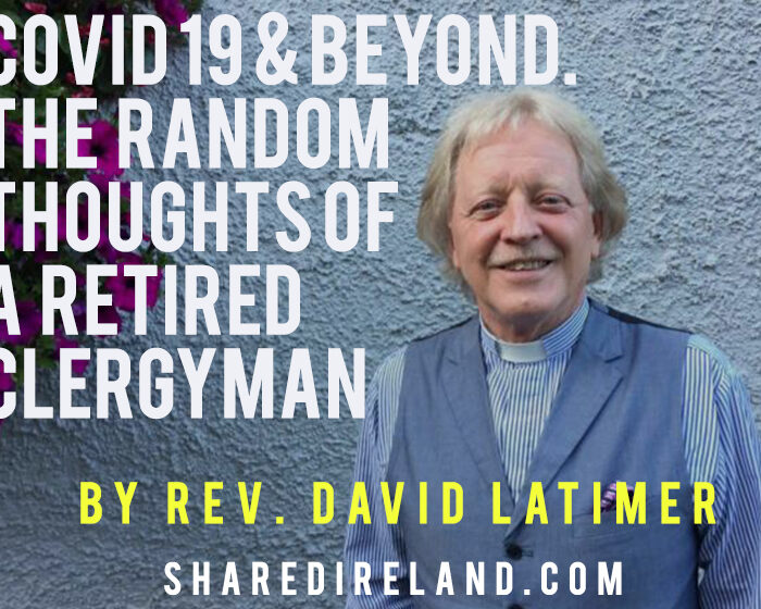 COVID 19 & Beyond. The random thoughts of a retired clergyman by Rev. David Latimer