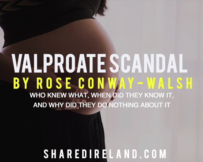 VALPROATE SCANDAL –  By Rose Conway Walsh